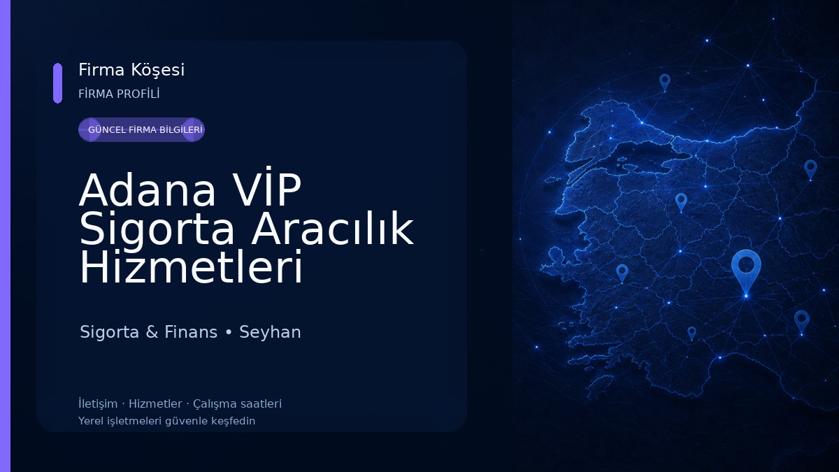 Adana VİP Sigorta Aracılık Hizmetleri 