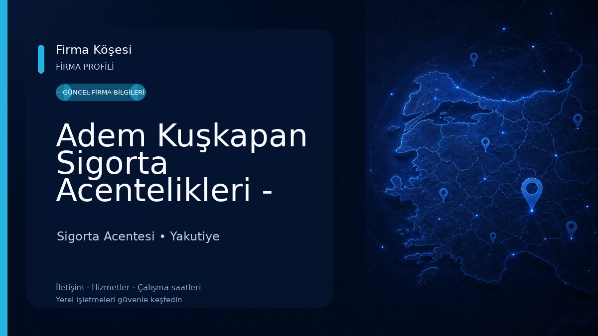 Adem Kuşkapan Sigorta Acentelikleri - Kasko, Trafik, Sağlık, Seyahat, Konut Sigortası