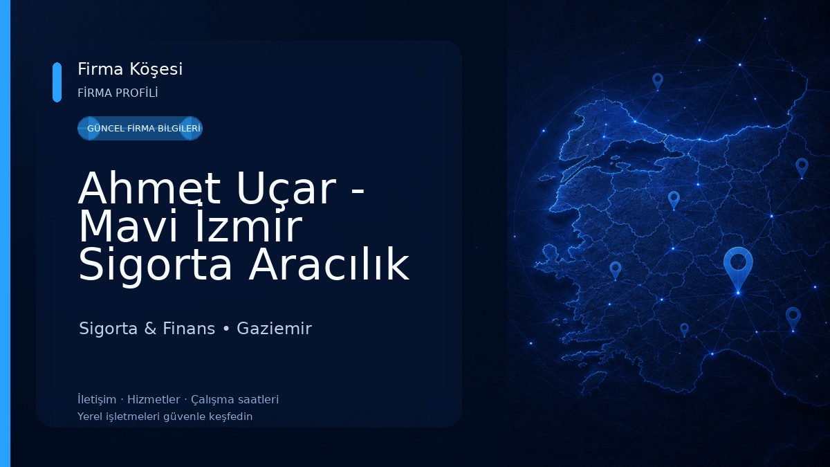 Ahmet Uçar - Mavi İzmir Sigorta Aracılık Hizmetleri 