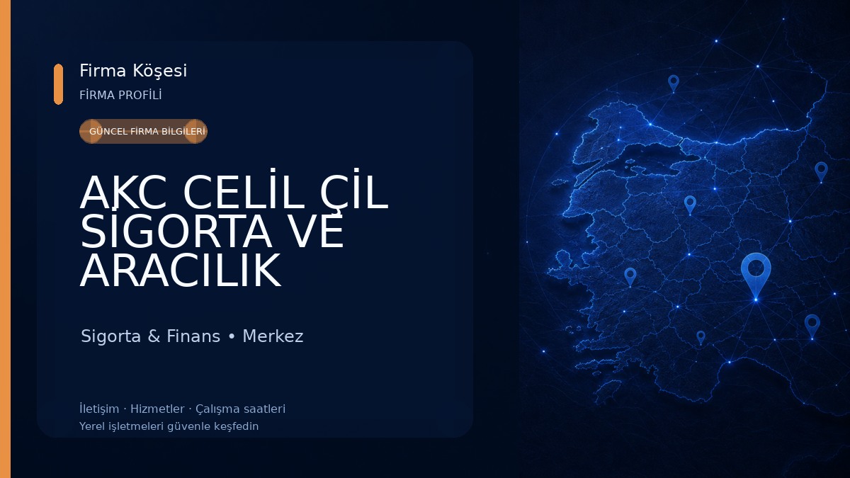 AKC CELİL ÇİL SİGORTA VE ARACILIK HİZMETLERİ LİMİTED ŞİRKETİ Sigorta & Finans