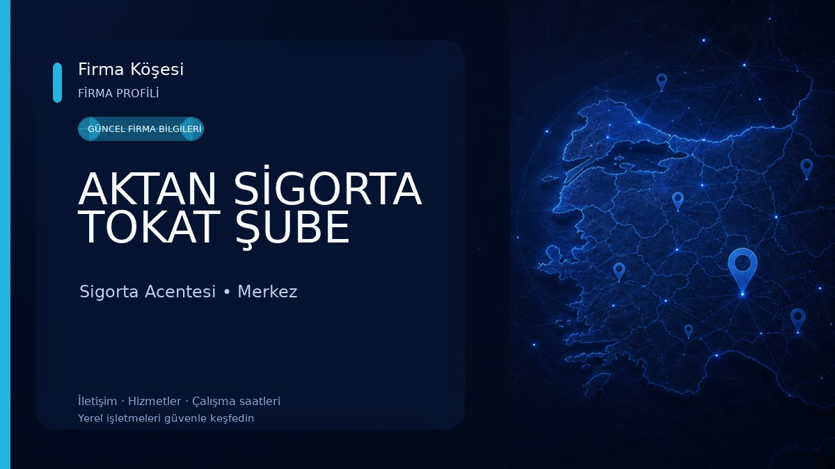 AKTAN SİGORTA TOKAT ŞUBE Sigorta Acentesi