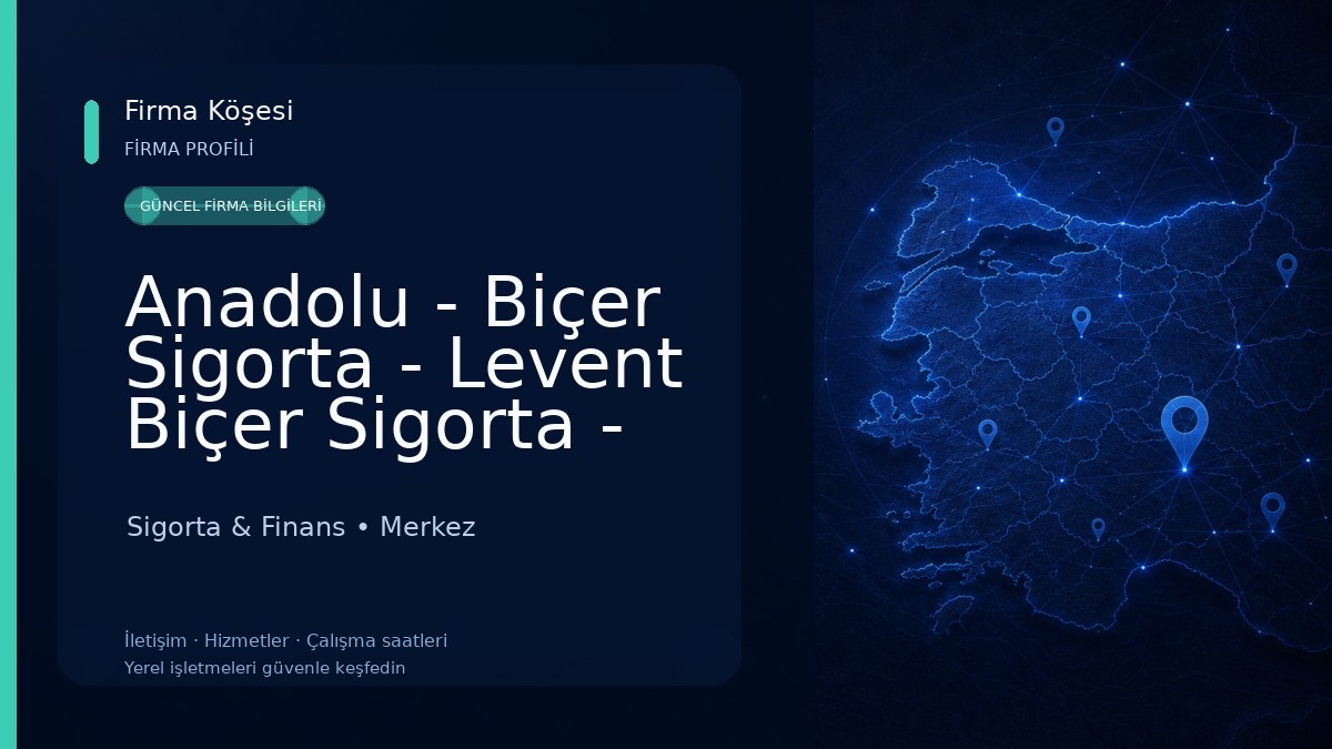 Anadolu - Biçer Sigorta - Levent Biçer Sigorta - Karabük Sigorta & Finans