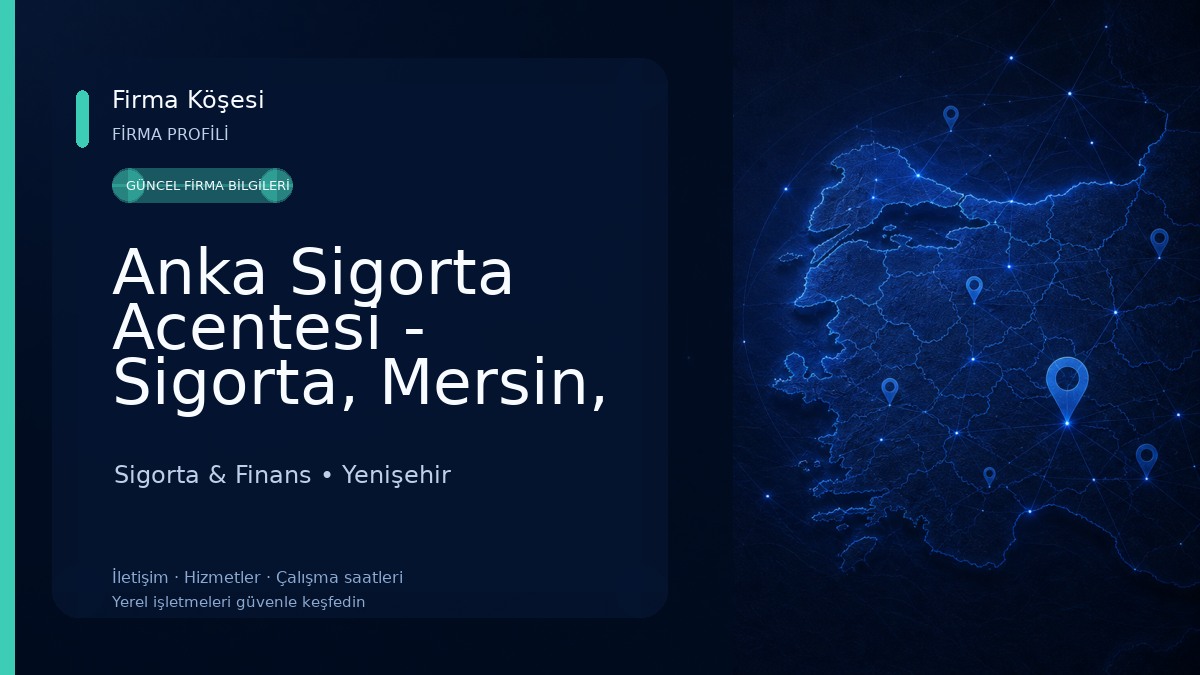 Anka Sigorta Acentesi - Sigorta, Mersin, Kasko, Trafik, Konut, İş yeri, Seyahat Sigortası