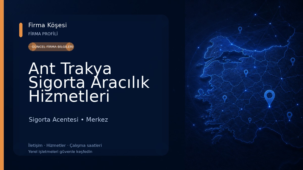 Ant Trakya Sigorta Aracılık Hizmetleri Ltd.Şti.