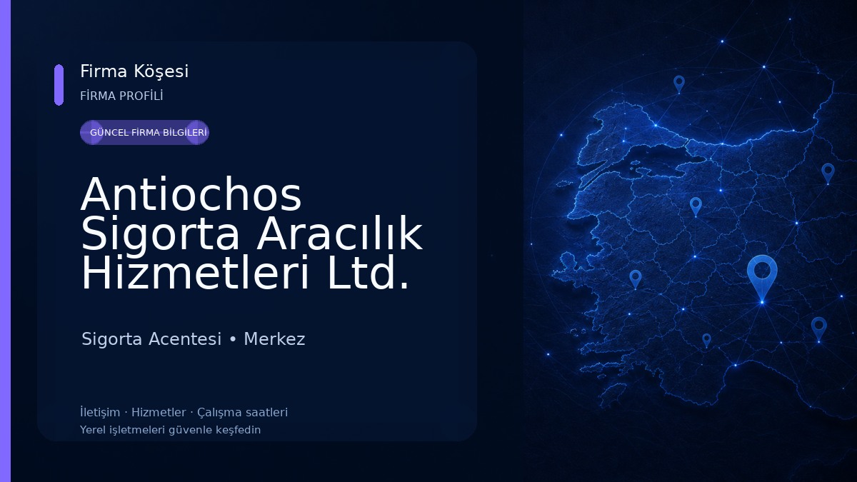 Antiochos Sigorta Aracılık Hizmetleri Ltd. Şti.