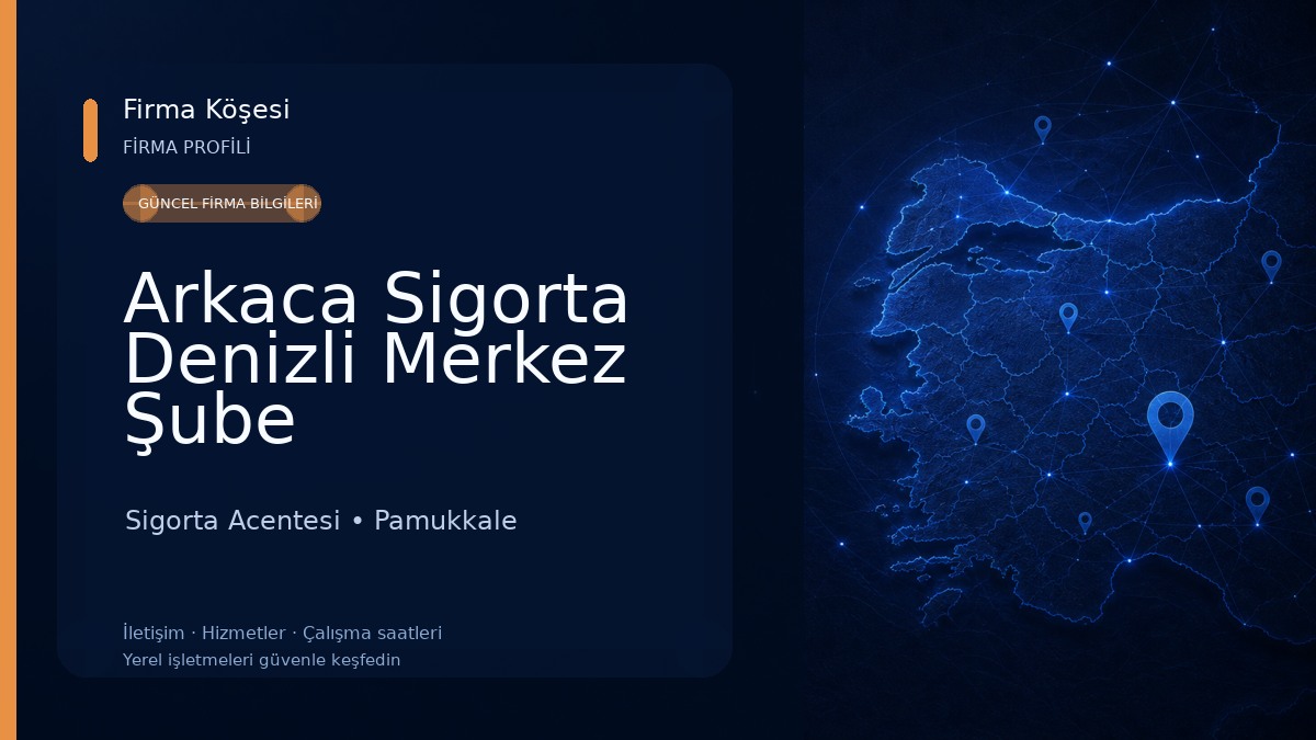 Arkaca Sigorta Denizli Merkez Şube 