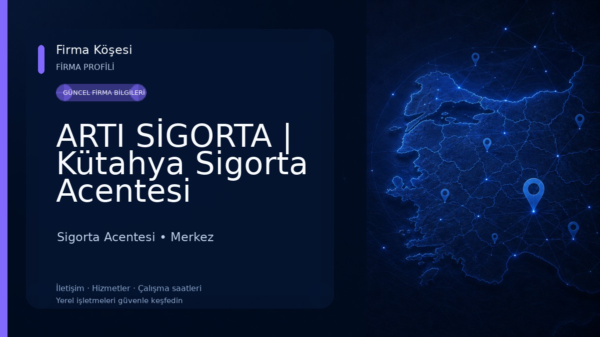 ARTI SİGORTA | Kütahya Sigorta Acentesi
