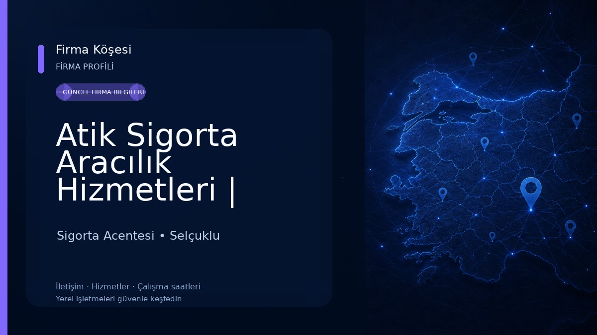 Atik Sigorta Aracılık Hizmetleri | Konya