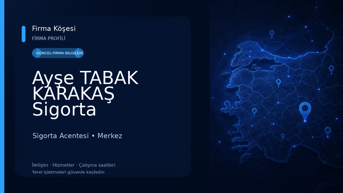 Ayşe TABAK KARAKAŞ Sigorta Acenteliği Sigorta Acentesi