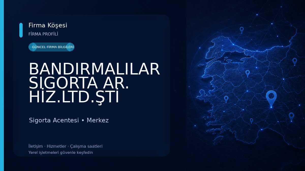 BANDIRMALILAR SIGORTA AR. HİZ.LTD.ŞTİ 
