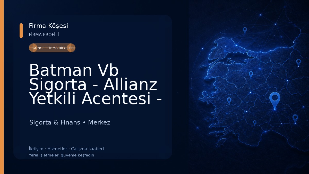 Batman Vb Sigorta - Allianz Yetkili Acentesi - Batman Sigorta & Finans