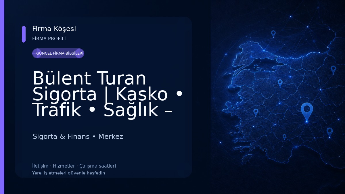 Bülent Turan Sigorta | Kasko • Trafik • Sağlık – Sinop Sigorta & Finans