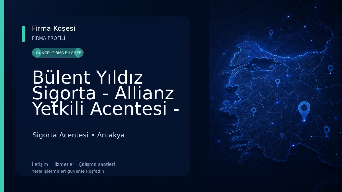 Bülent Yıldız Sigorta - Allianz Yetkili Acentesi - Hatay 