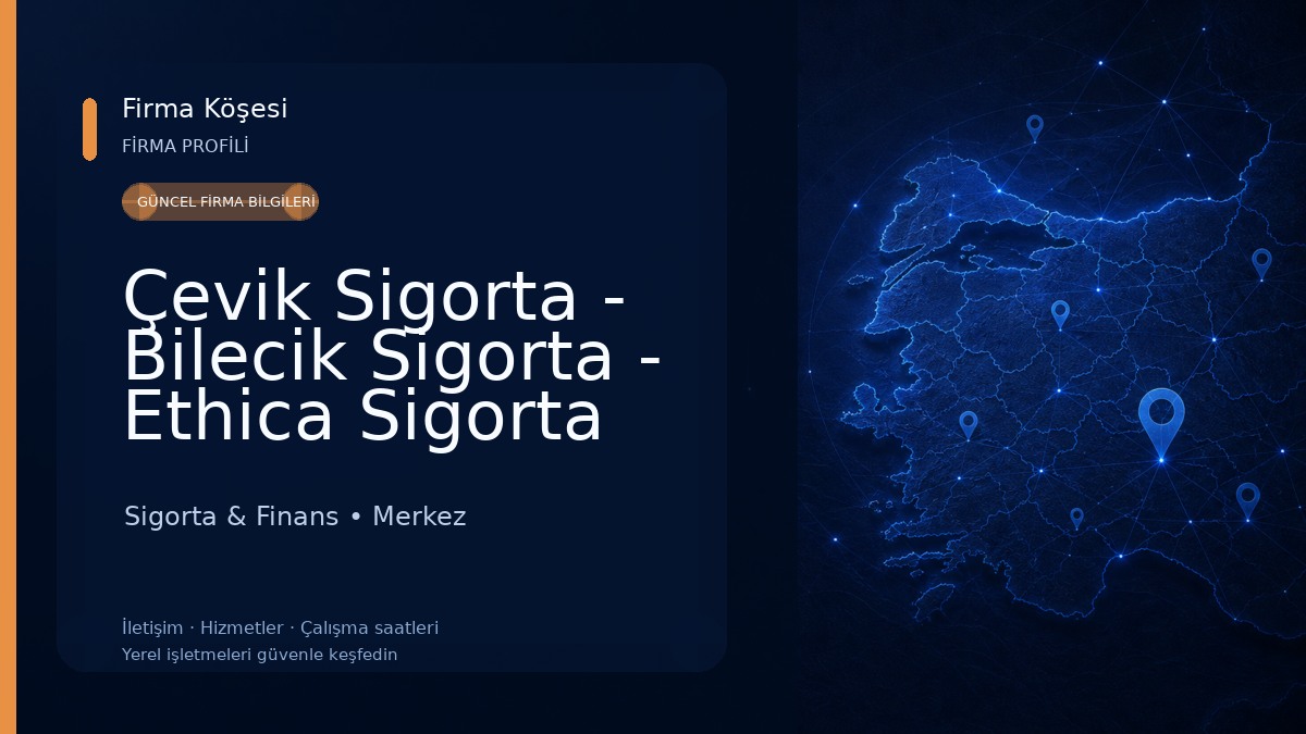 Çevik Sigorta - Bilecik Sigorta - Ethica Sigorta Sigorta & Finans