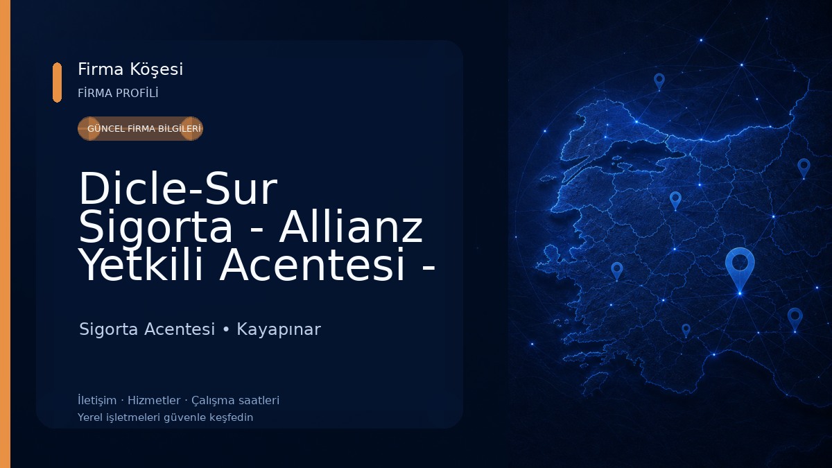 Dicle-Sur Sigorta - Allianz Yetkili Acentesi - Diyarbakır Sigorta Acentesi