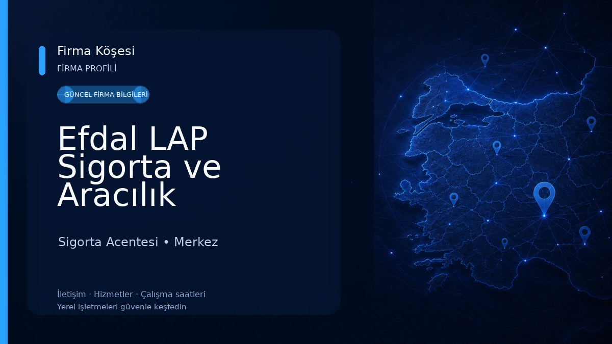 Efdal LAP Sigorta ve Aracılık Hizmetleri Ltd Şti Sigorta Acentesi