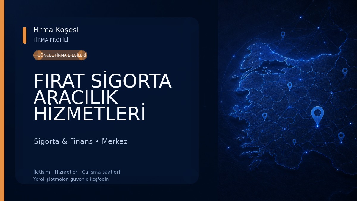 FIRAT SİGORTA ARACILIK HİZMETLERİ