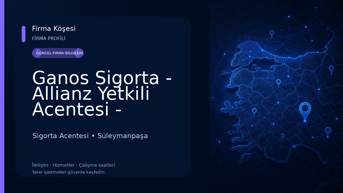 Ganos Sigorta - Allianz Yetkili Acentesi - Tekirdağ Sigorta Acentesi