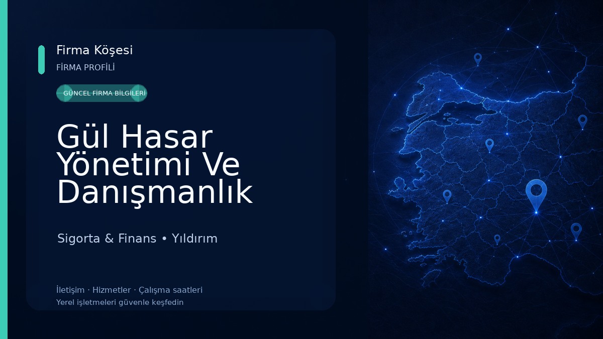 Gül Hasar Yönetimi Ve Danışmanlık Hizmetleri Bursa Bölge Müdürlüğü 