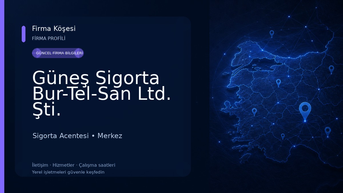 Güneş Sigorta Bur-Tel-San Ltd. Şti. Sigorta Acentesi