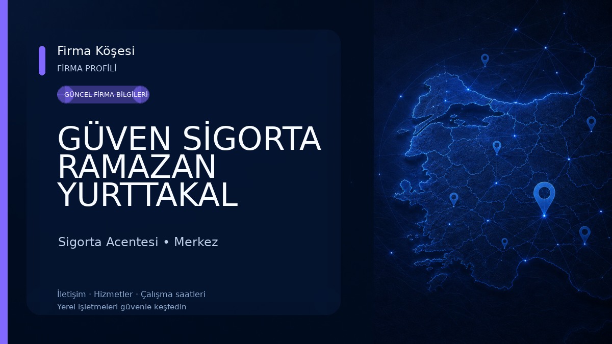 GÜVEN SİGORTA RAMAZAN YURTTAKAL 