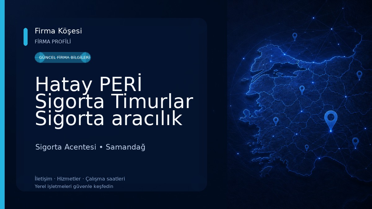 Hatay PERİ Sigorta Timurlar Sigorta aracılık hizmetleri Sigorta Acentesi