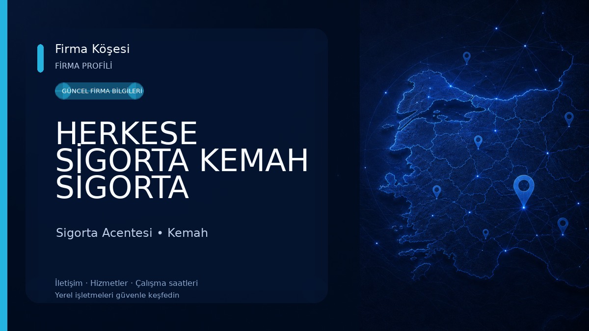 HERKESE SİGORTA KEMAH SİGORTA