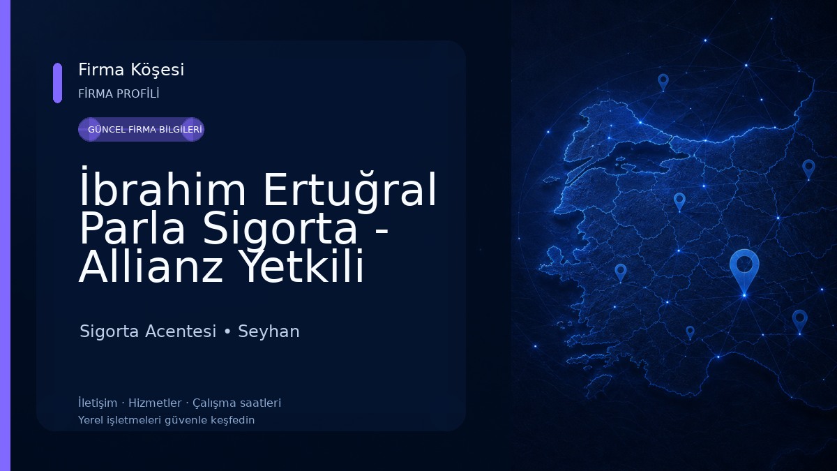 İbrahim Ertuğral Parla Sigorta - Allianz Yetkili Acentesi - Adana Sigorta Acentesi