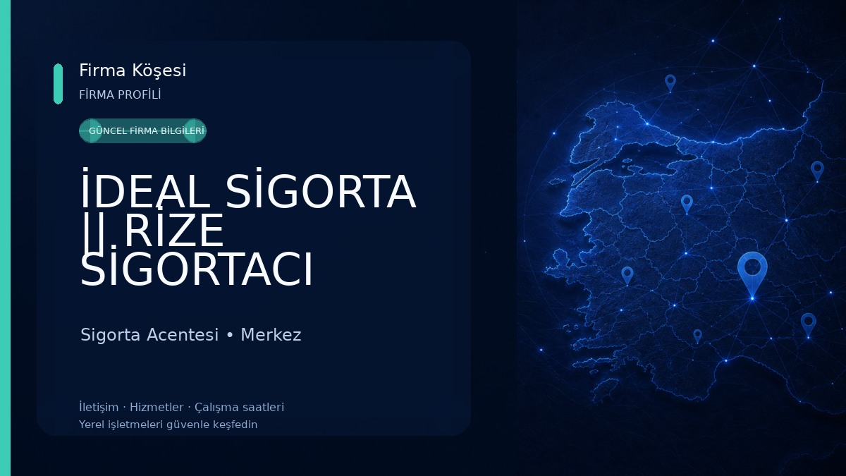 İDEAL SİGORTA || RİZE SİGORTACI Sigorta Acentesi