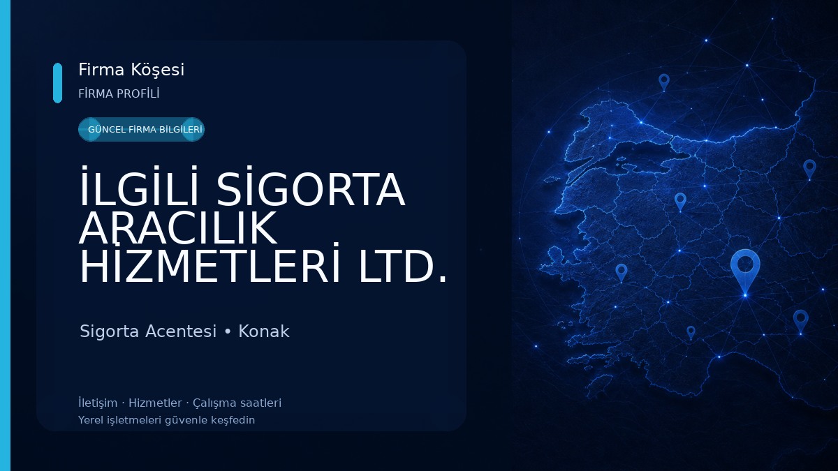 İLGİLİ SİGORTA ARACILIK HİZMETLERİ LTD. ŞTİ.