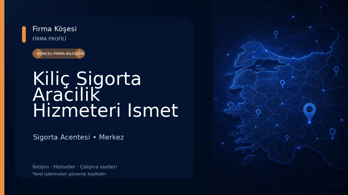 Kiliç Sigorta Aracilik Hizmeteri Ismet Kiliç 