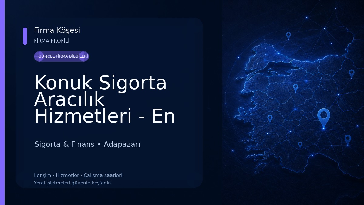 Konuk Sigorta Aracılık Hizmetleri - En Uygun Trafik - Ucuz Sigorta Bul - Anadolu Doğa Türkiye Sigorta Hdi Hepiyi Neova Unico