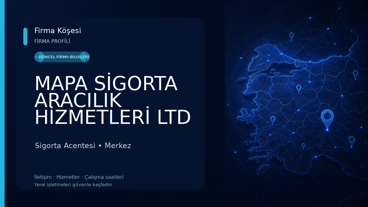 MAPA SİGORTA ARACILIK HİZMETLERİ LTD ŞTİ 