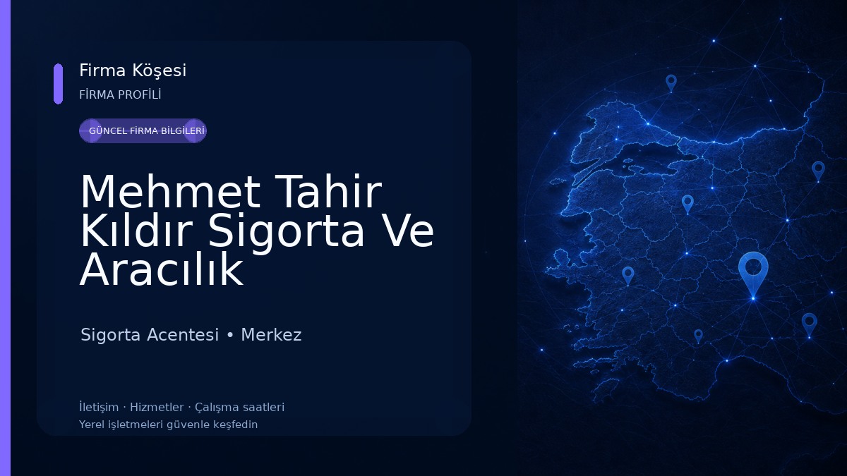 Mehmet Tahir Kıldır Sigorta Ve Aracılık Hizmetleri