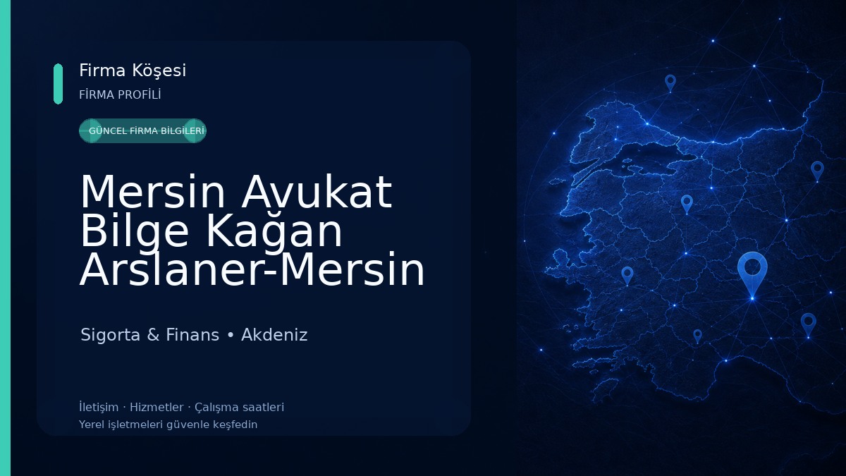 Mersin Avukat Bilge Kağan Arslaner-Mersin Boşanma Avukatı-İş Avukatı-Ceza Avukatı-Sigorta Avukatı-Tazminat Avukatı 