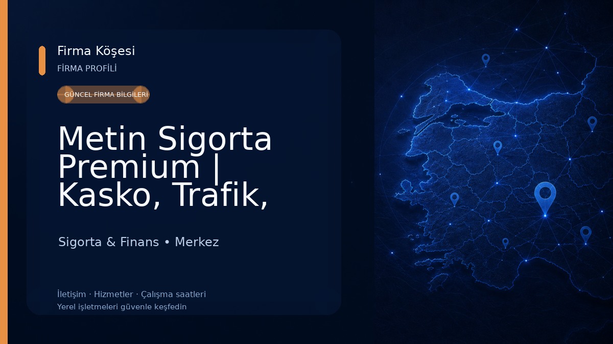 Metin Sigorta Premium | Kasko, Trafik, Sağlık ve Konut Sigortası Sigorta & Finans
