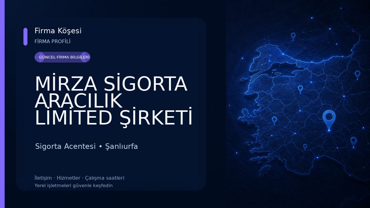 MİRZA SİGORTA ARACILIK LİMİTED ŞİRKETİ Sigorta Acentesi