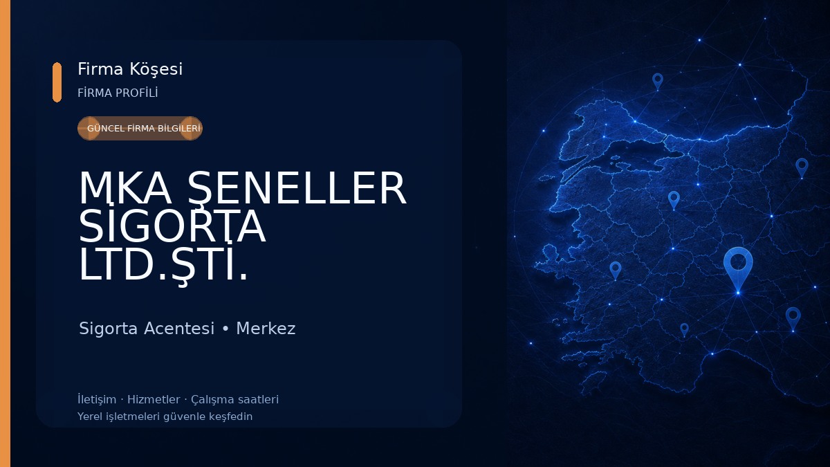 MKA ŞENELLER SİGORTA LTD.ŞTİ. Sigorta Acentesi