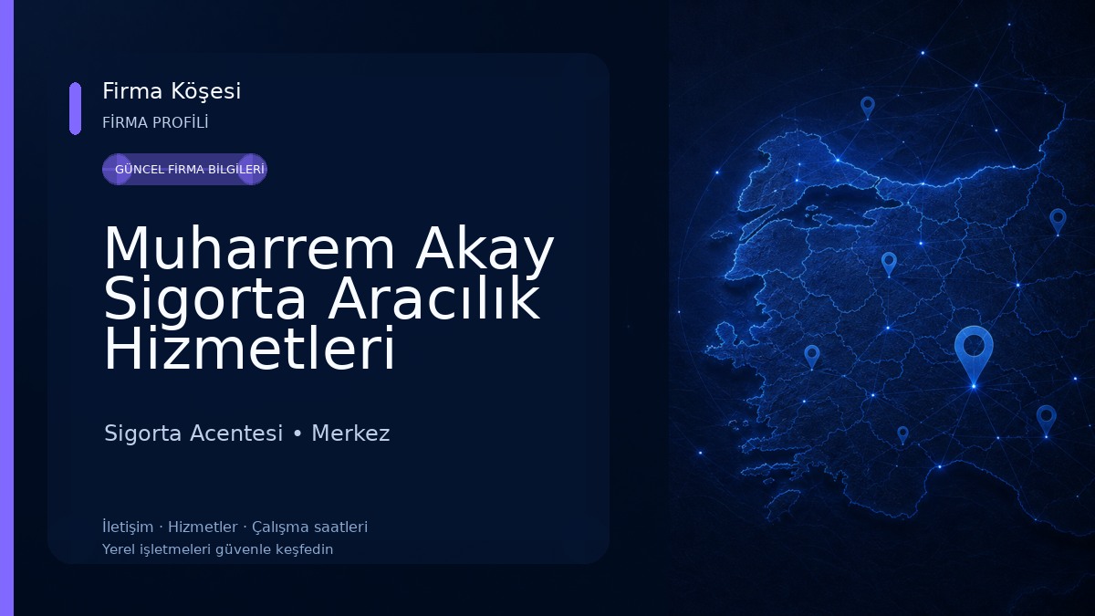 Muharrem Akay Sigorta Aracılık Hizmetleri Ltd.Şti. 