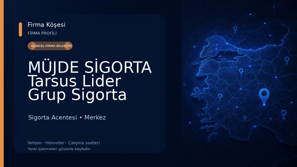 MÜJDE SİGORTA Tarsus Lider Grup Sigorta MÜJDE ŞUBESİ Sigorta Acentesi