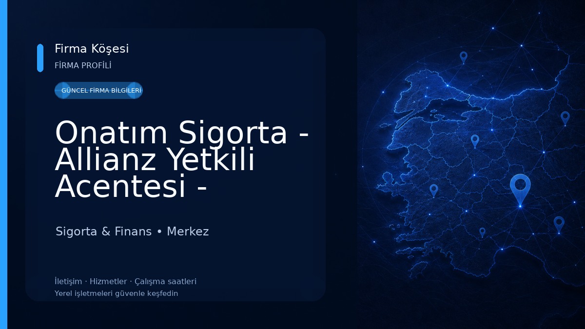 Onatım Sigorta - Allianz Yetkili Acentesi - Isparta 