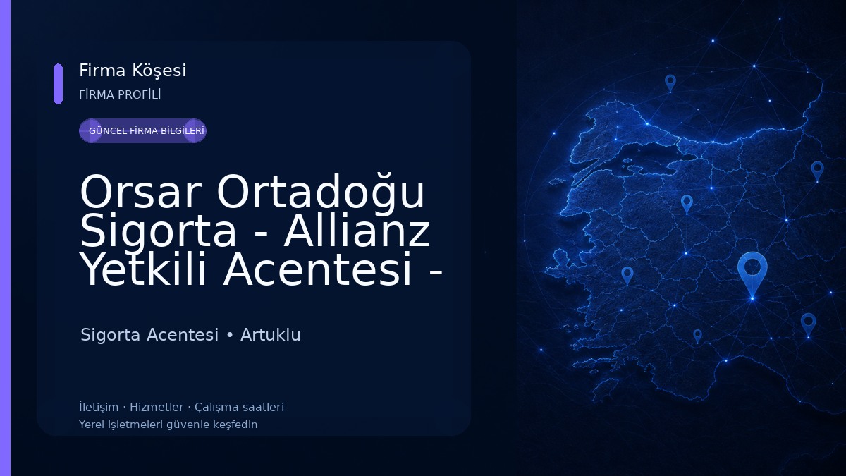 Orsar Ortadoğu Sigorta - Allianz Yetkili Acentesi - Mardin 