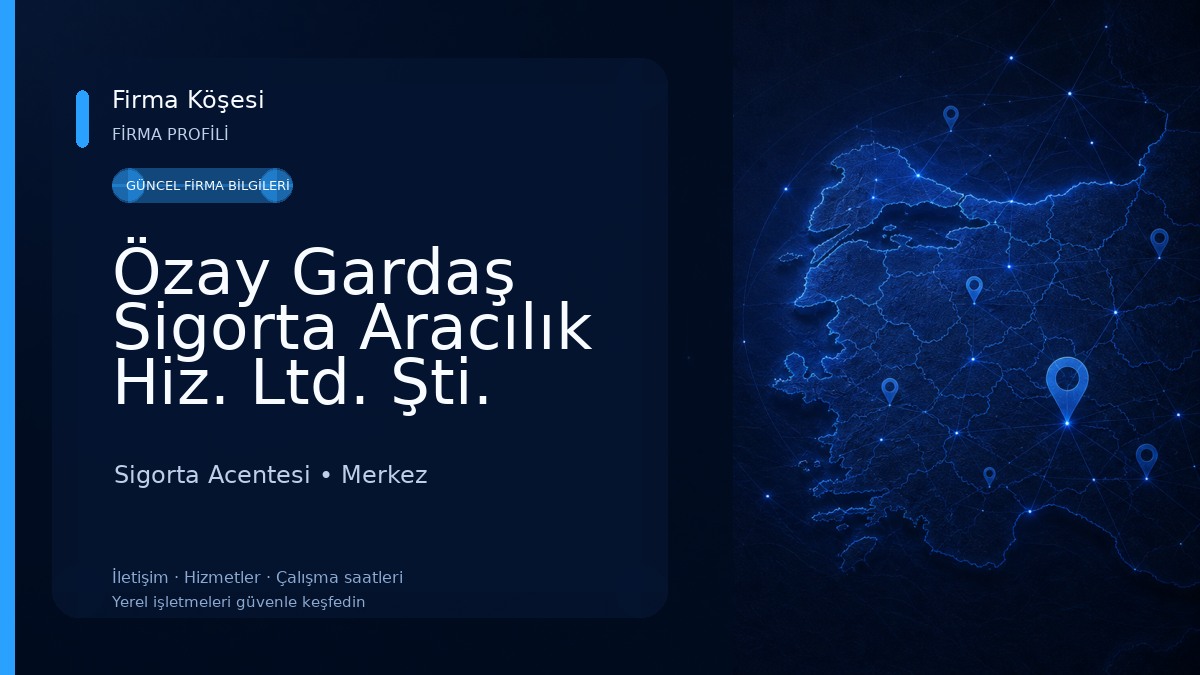 Özay Gardaş Sigorta Aracılık Hiz. Ltd. Şti. Sigorta Acentesi