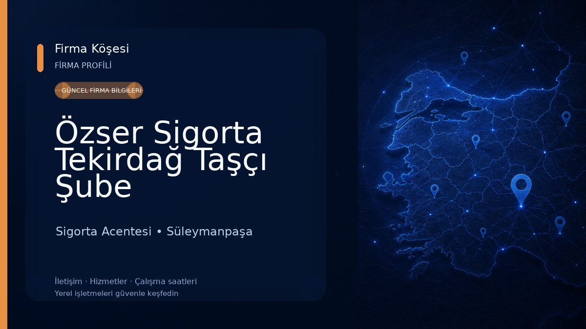 Özser Sigorta Tekirdağ Taşçı Şube 