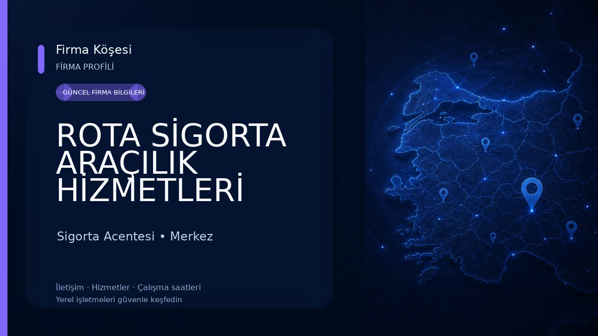 ROTA SİGORTA ARAÇILIK HİZMETLERİ Sigorta Acentesi