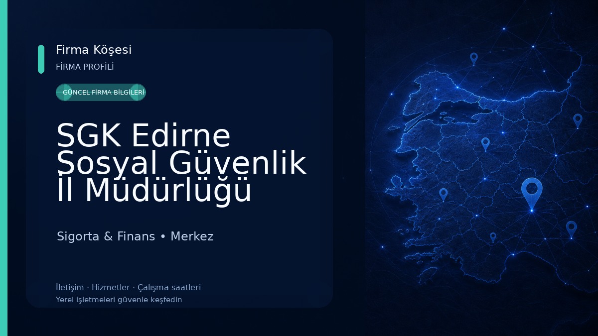 SGK Edirne Sosyal Güvenlik İl Müdürlüğü