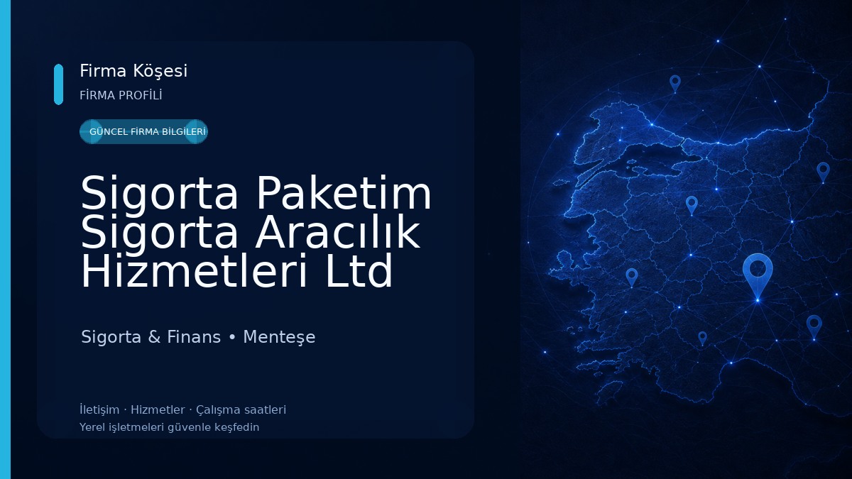 Sigorta Paketim Sigorta Aracılık Hizmetleri Ltd Şti. Muhammed Kurtoğlu Menteşe Şubesi Sigorta & Finans