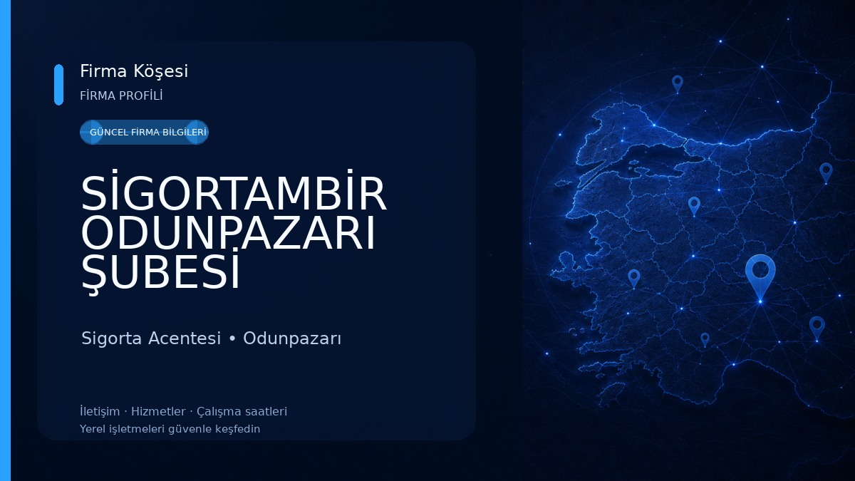 SİGORTAMBİR ODUNPAZARI ŞUBESİ 