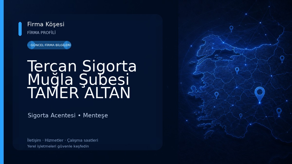 Tercan Sigorta Muğla Şubesi TAMER ALTAN Sigorta Acentesi