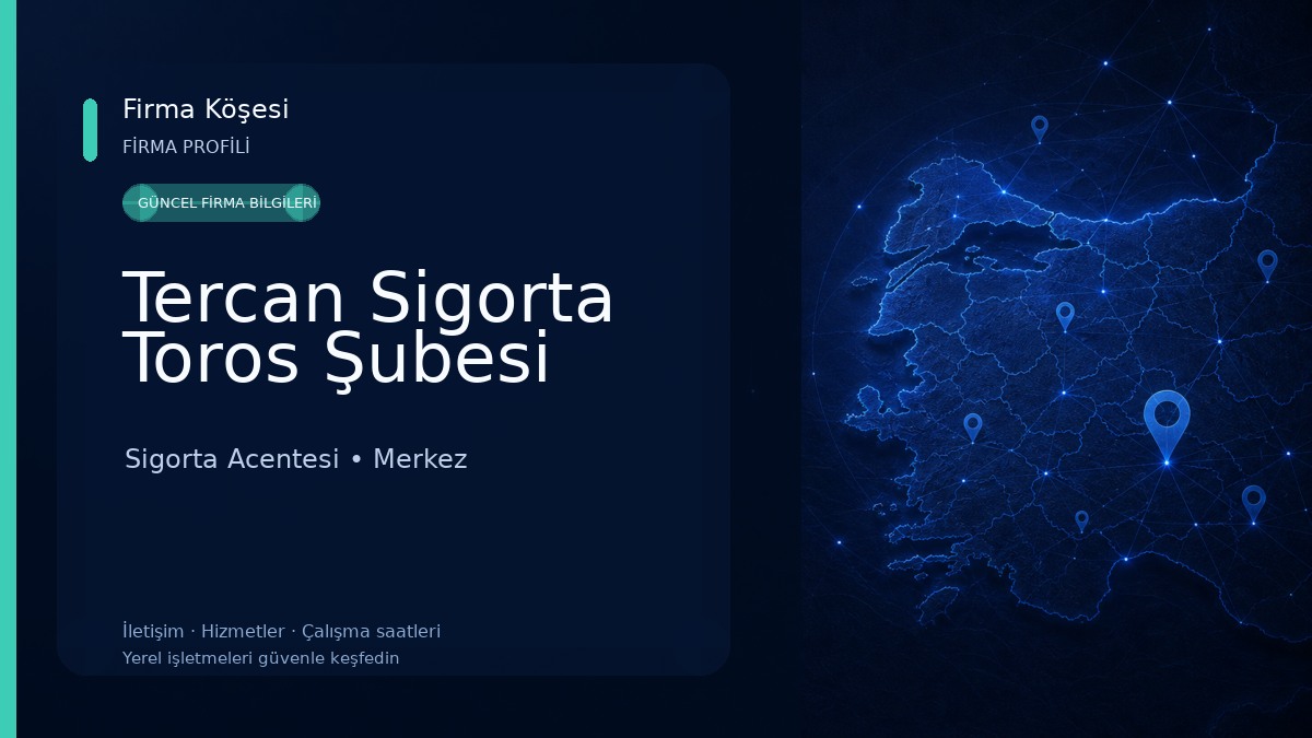 Tercan Sigorta Toros Şubesi Sigorta Acentesi